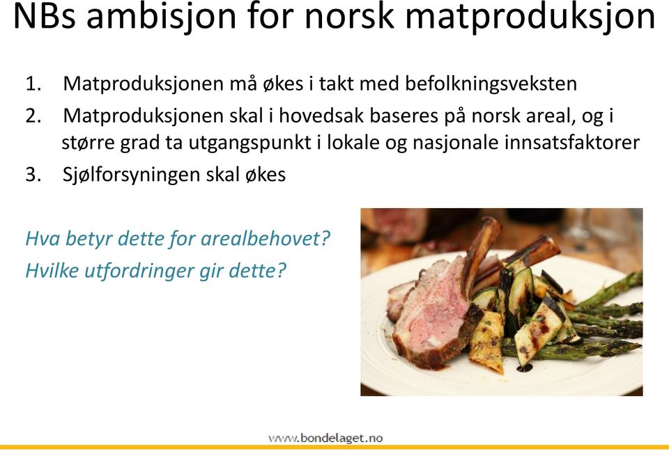 Matproduksjonen skal i hovedsak baseres på norsk areal, og i større grad ta