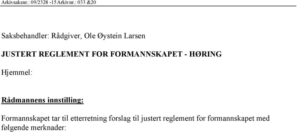 REGLEMENT FOR FORMANNSKAPET - HØRING Hjemmel: Rådmannens