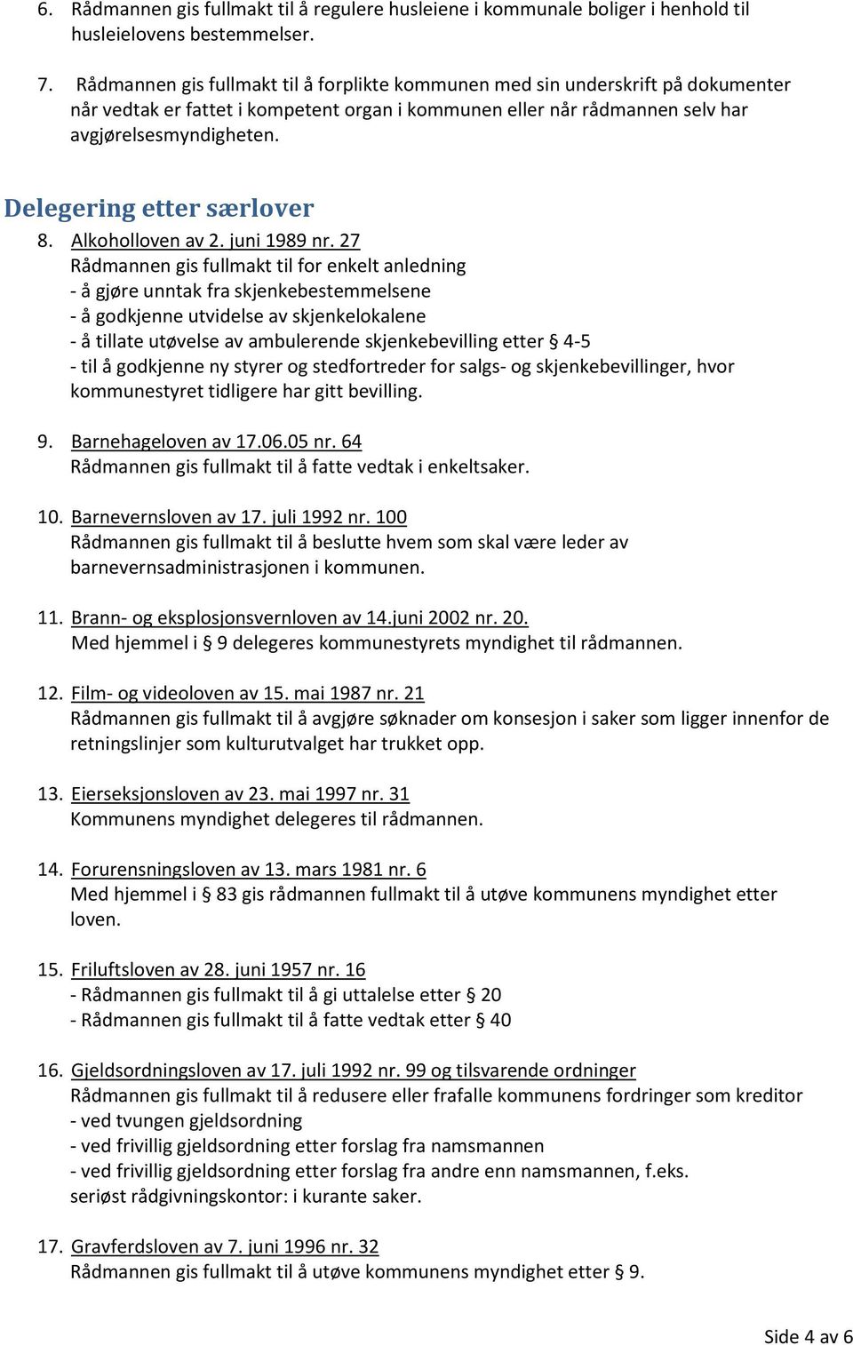 Delegering etter særlover 8. Alkoholloven av 2. juni 1989 nr.