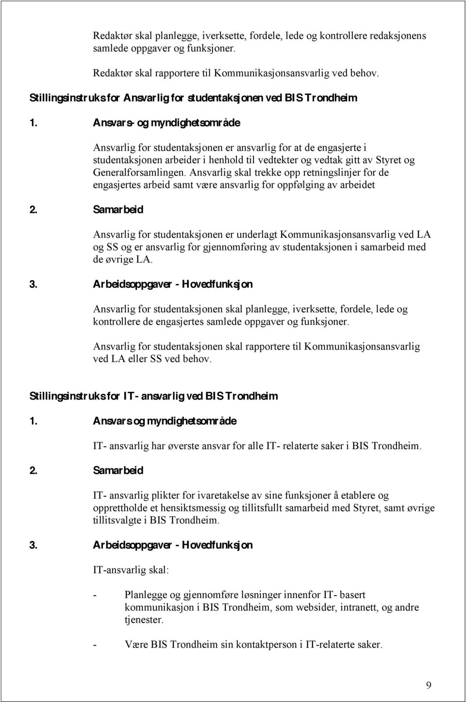 av Styret og Generalforsamlingen.