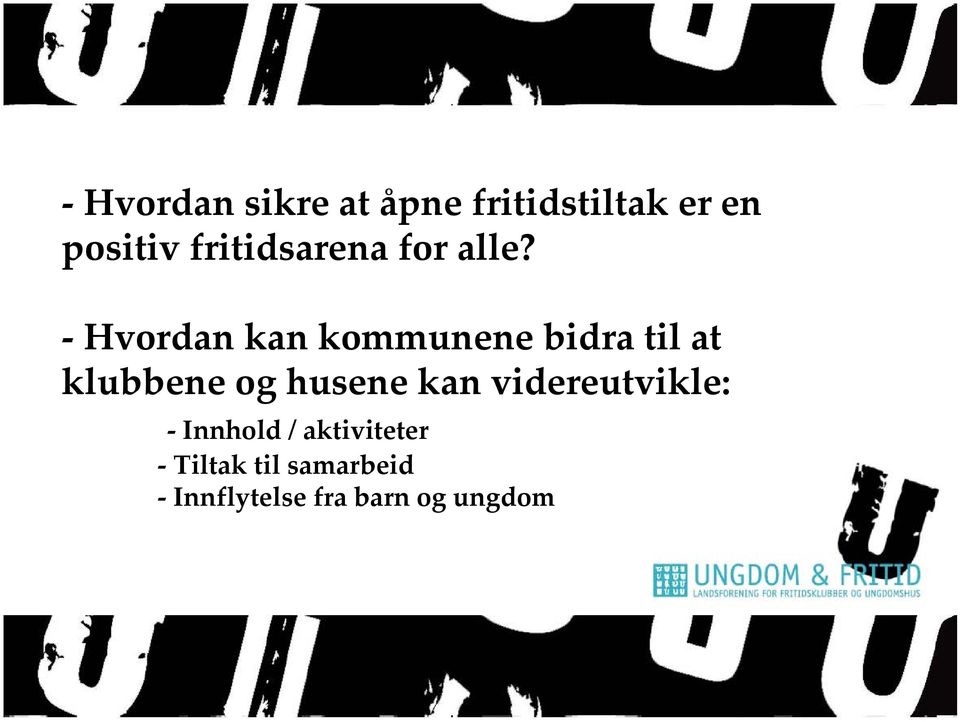 Hvordan kan kommunene bidra til at klubbene og husene