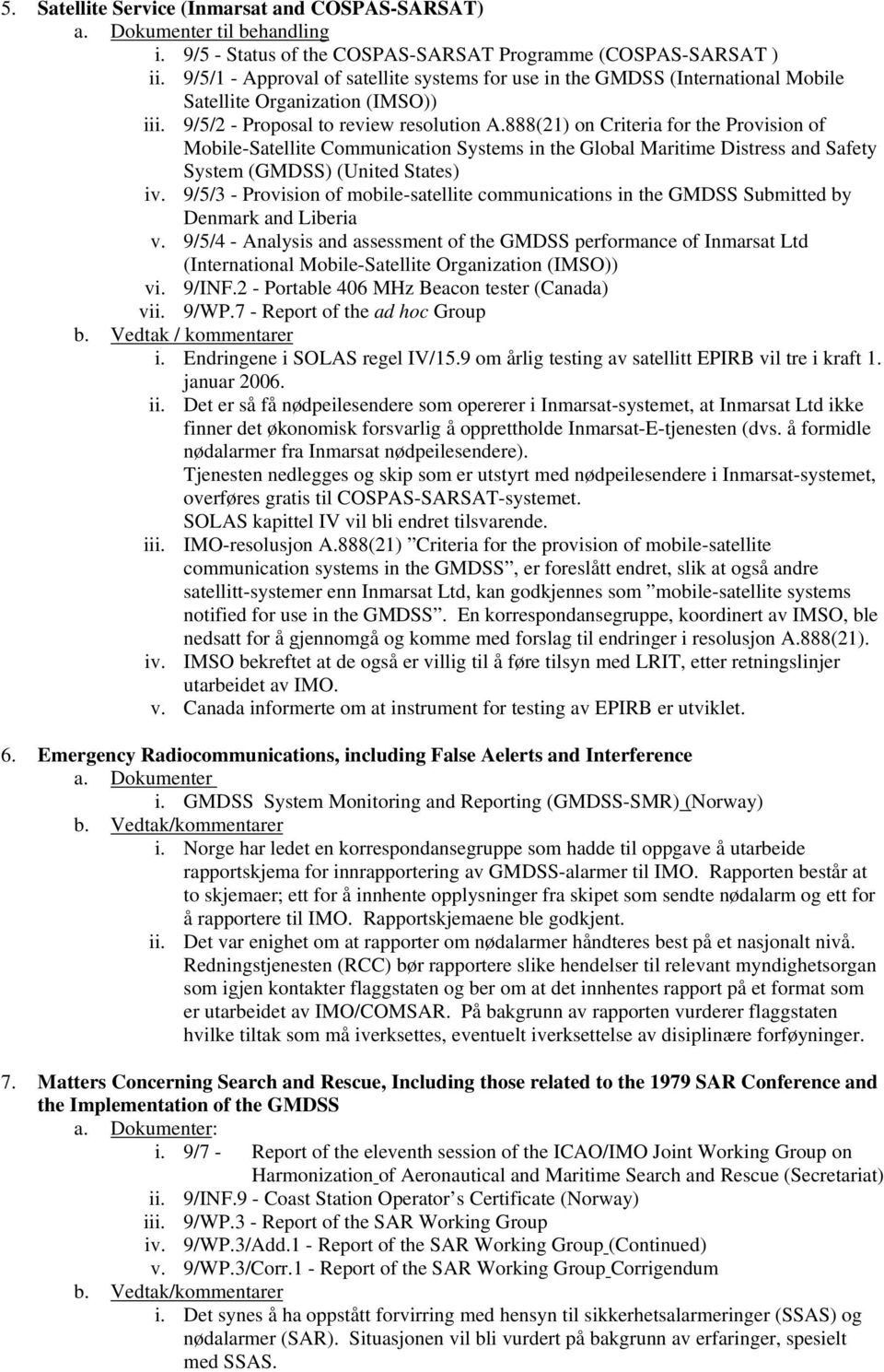 888(21) on Criteria for the Provision of Mobile-Satellite Communication Systems in the Global Maritime Distress and Safety System (GMDSS) (United States) iv.