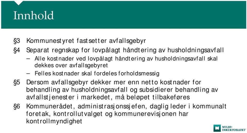 avfallsgebyr dekker mer enn netto kostnader for behandling av husholdningsavfall og subsidierer behandling av avfallstjenester i markedet,