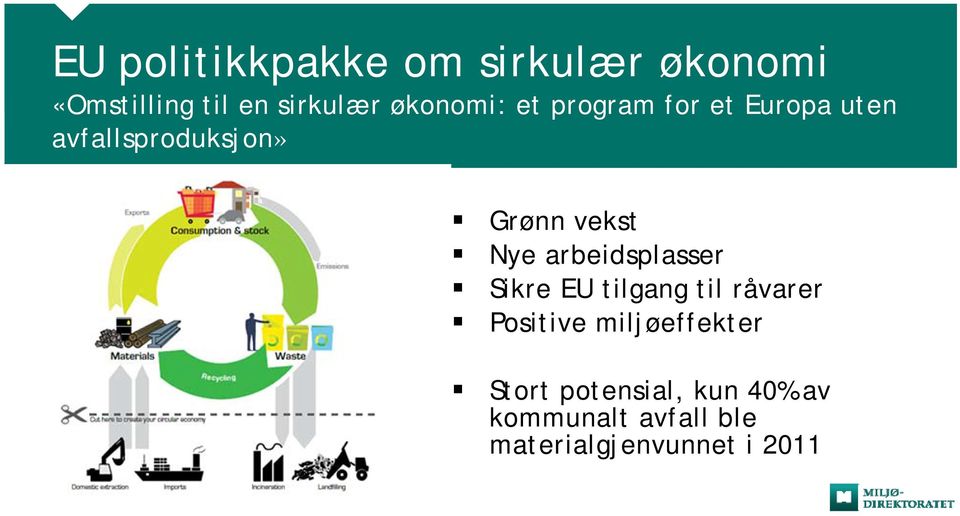 Nye arbeidsplasser Sikre EU tilgang til råvarer Positive