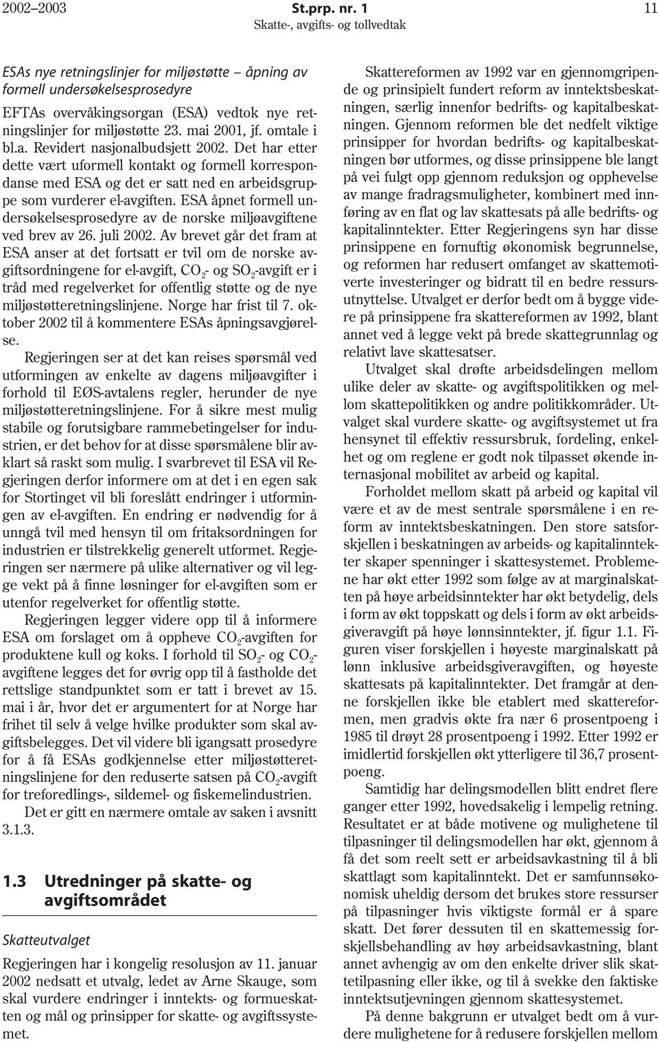 ESA åpnet formell undersøkelsesprosedyre av de norske miljøavgiftene ved brev av 26. juli 2002.