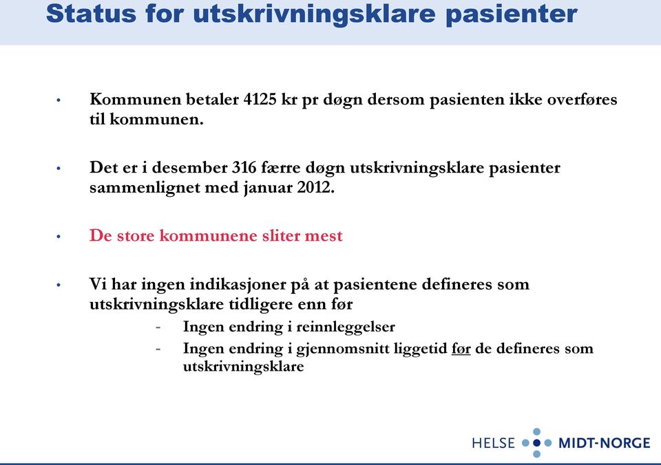 De store kommunene sliter mest Vi har ingen indikasjoner på at pasientene defineres som utskrivningsklare