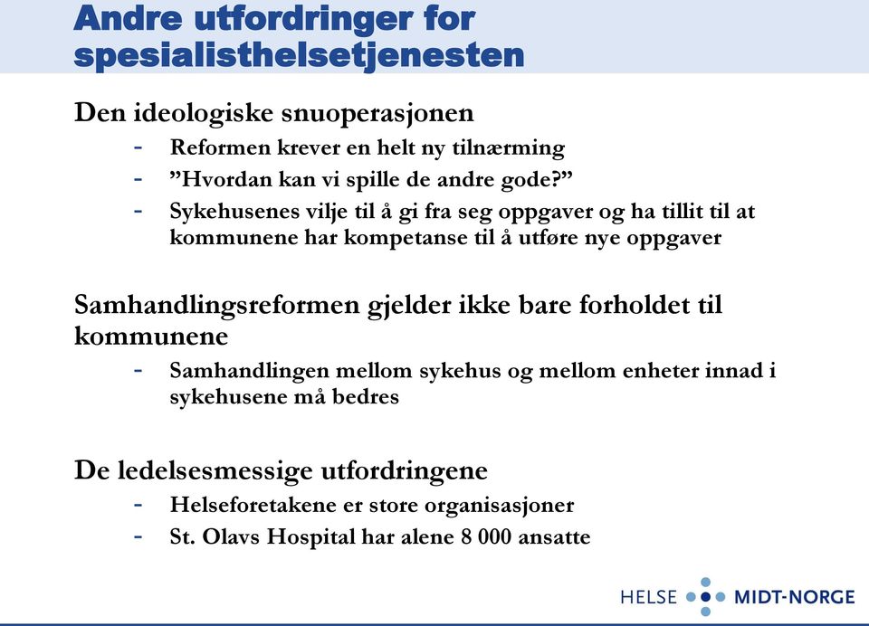 - Sykehusenes vilje til å gi fra seg oppgaver og ha tillit til at kommunene har kompetanse til å utføre nye oppgaver