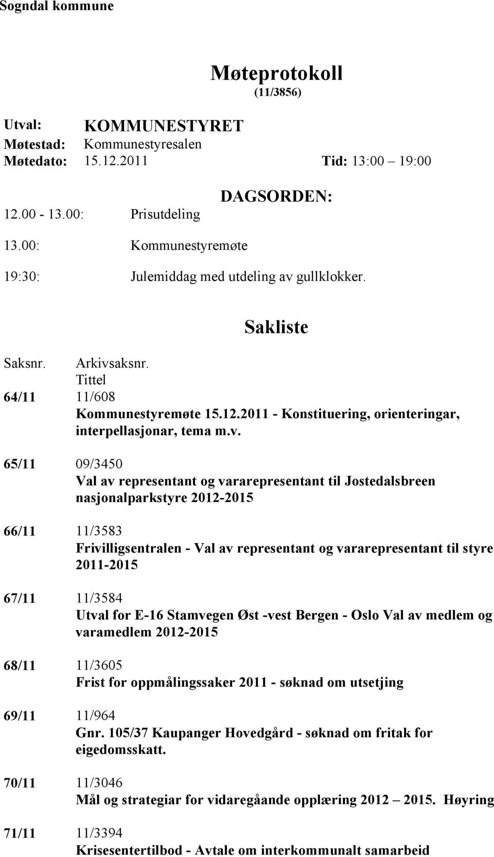 2011 - Konstituering, orienteringar, interpellasjonar, tema m.v.
