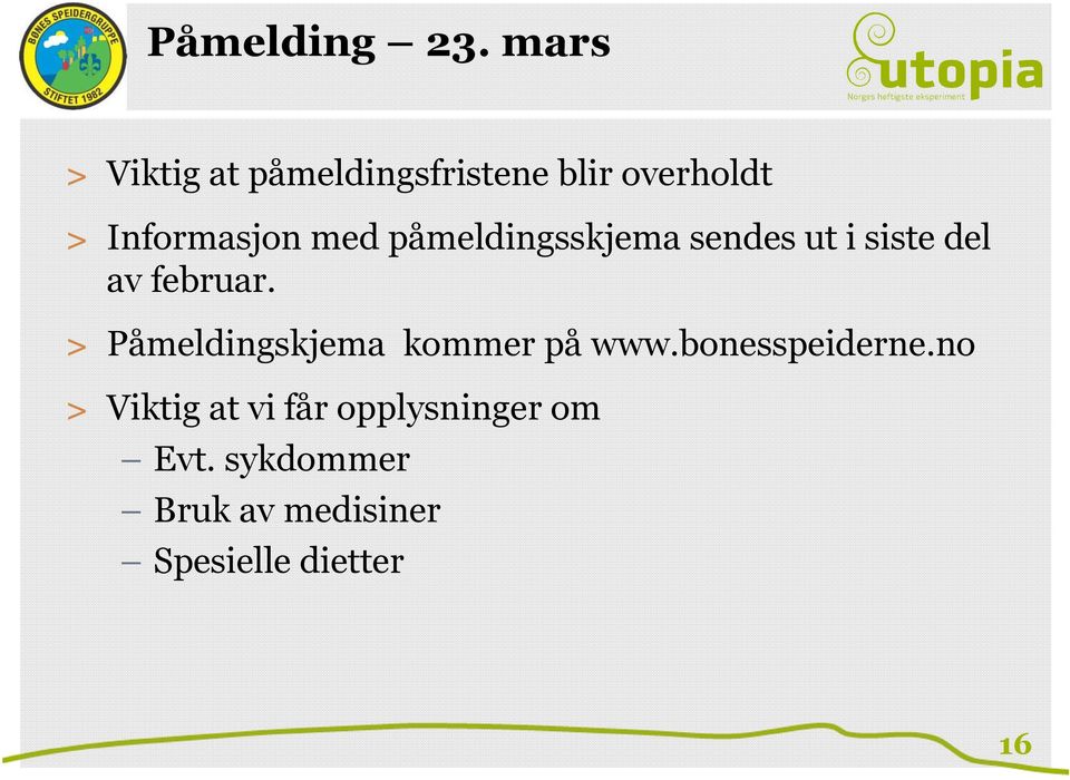 med påmeldingsskjema sendes ut i siste del av februar.