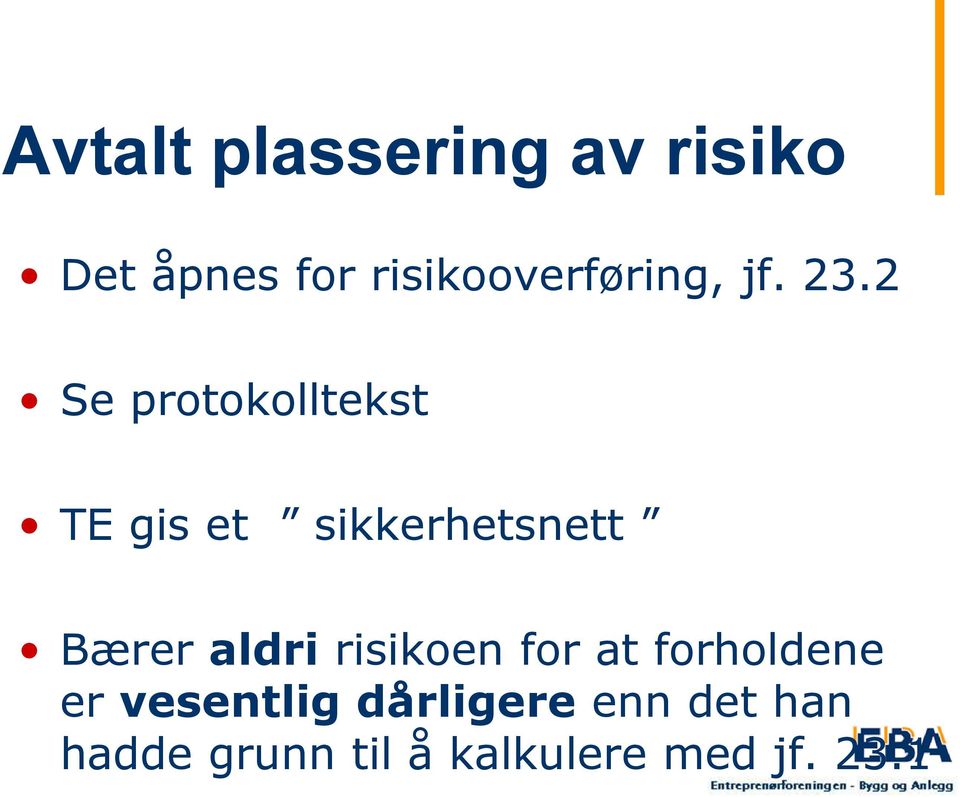 2 Se protokolltekst TE gis et sikkerhetsnett Bærer aldri