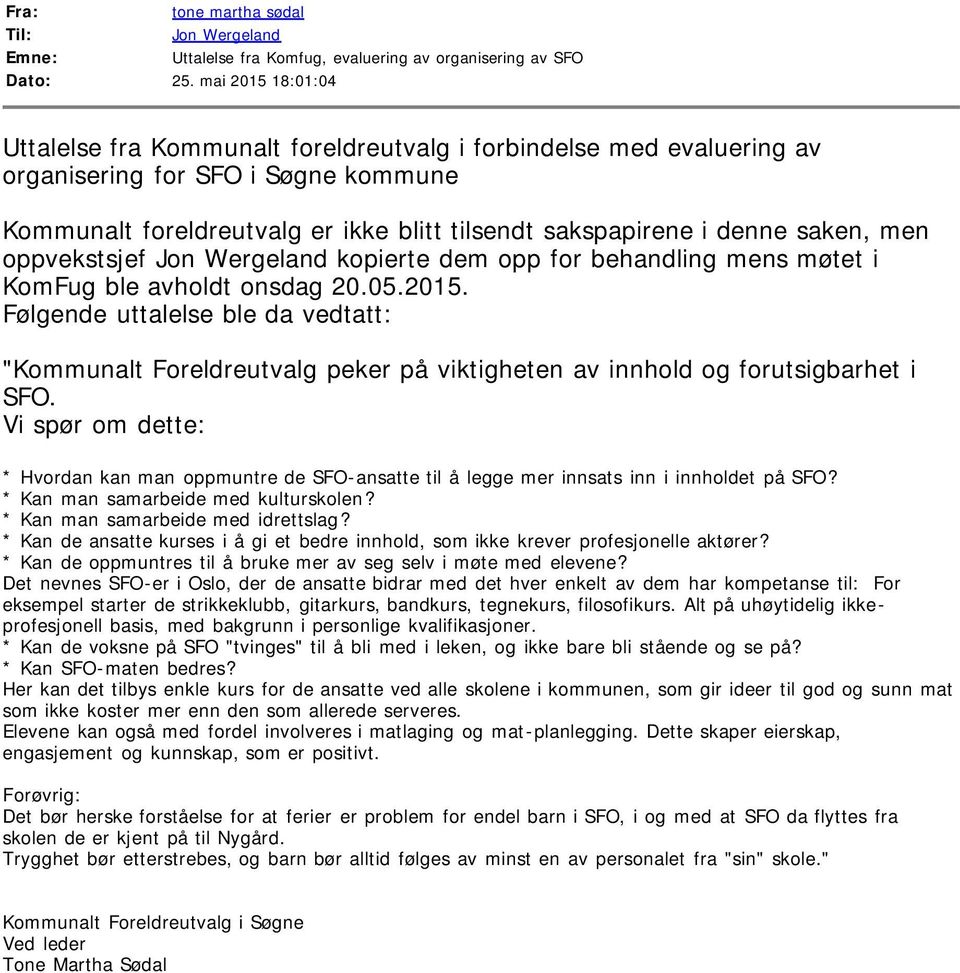 saken, men oppvekstsjef Jon Wergeland kopierte dem opp for behandling mens møtet i KomFug ble avholdt onsdag 20.05.2015.