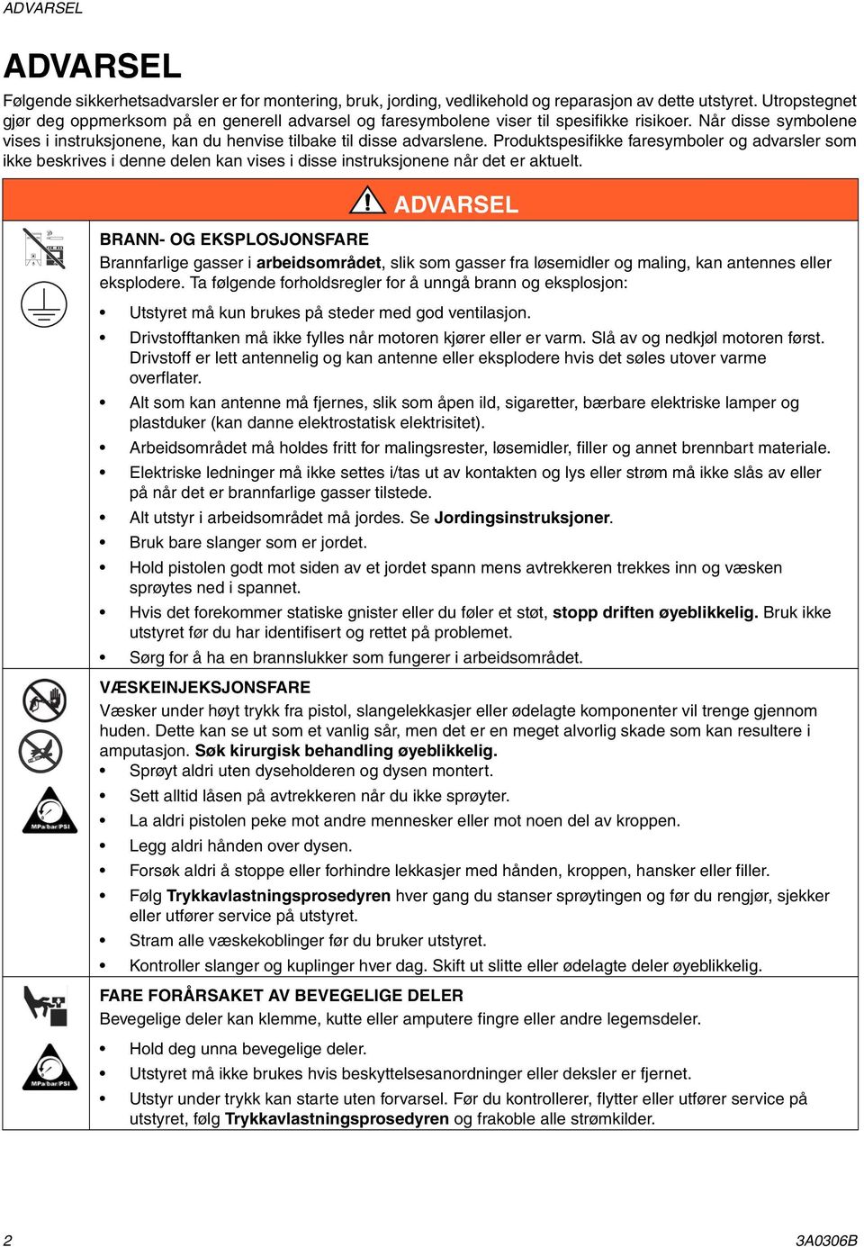 Produktspesifikke faresymboler og advarsler som ikke beskrives i denne delen kan vises i disse instruksjonene når det er aktuelt.