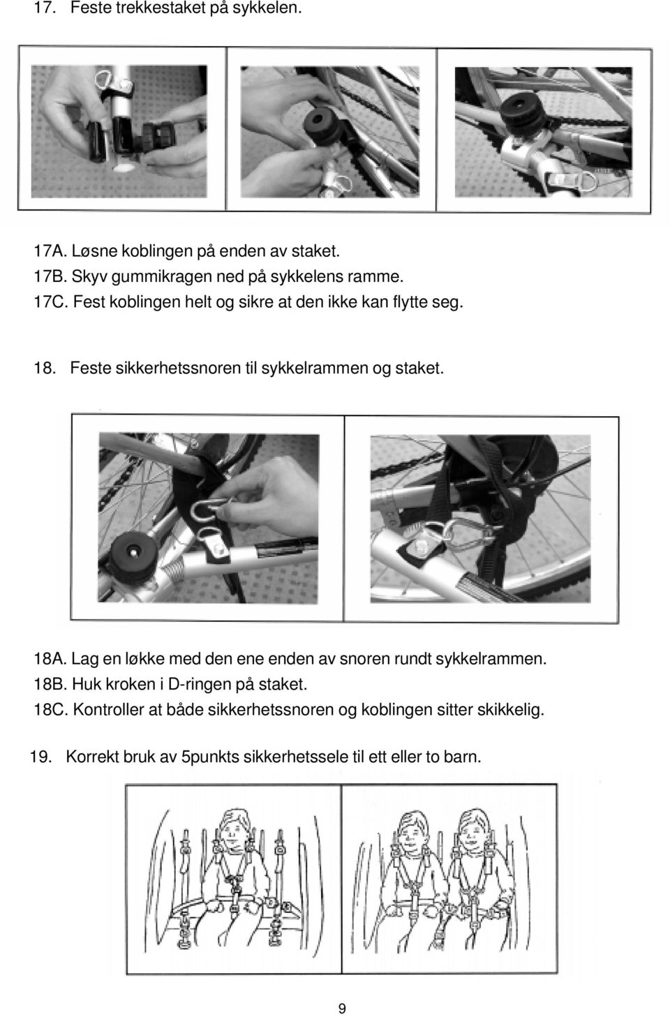 Feste sikkerhetssnoren til sykkelrammen og staket. 18A. Lag en løkke med den ene enden av snoren rundt sykkelrammen. 18B.