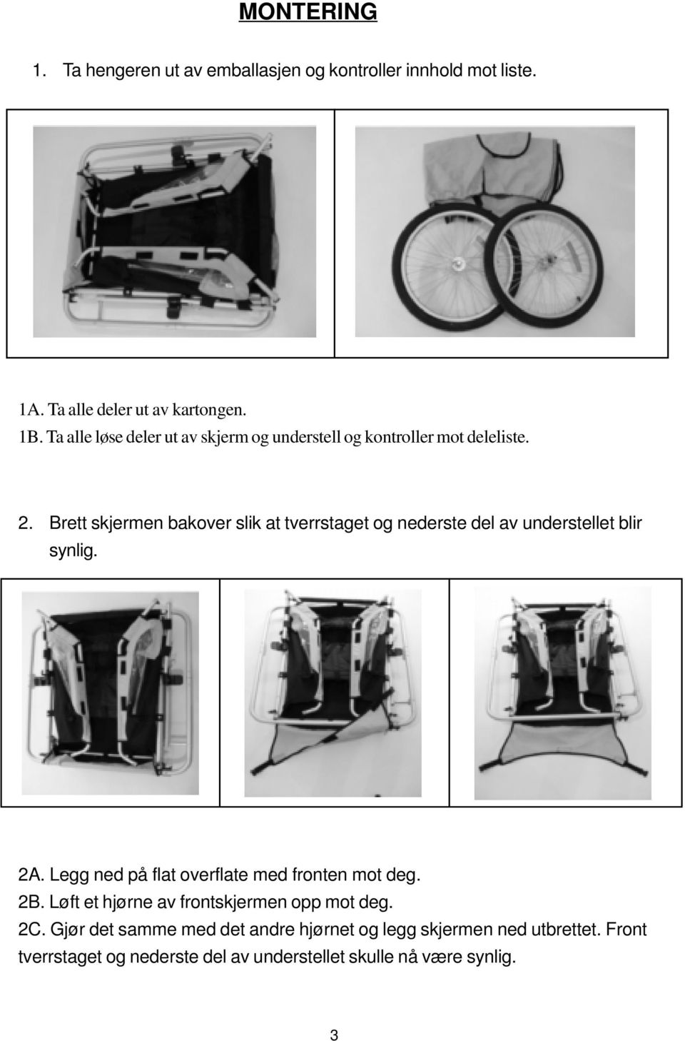 Brett skjermen bakover slik at tverrstaget og nederste del av understellet blir synlig. 2A.