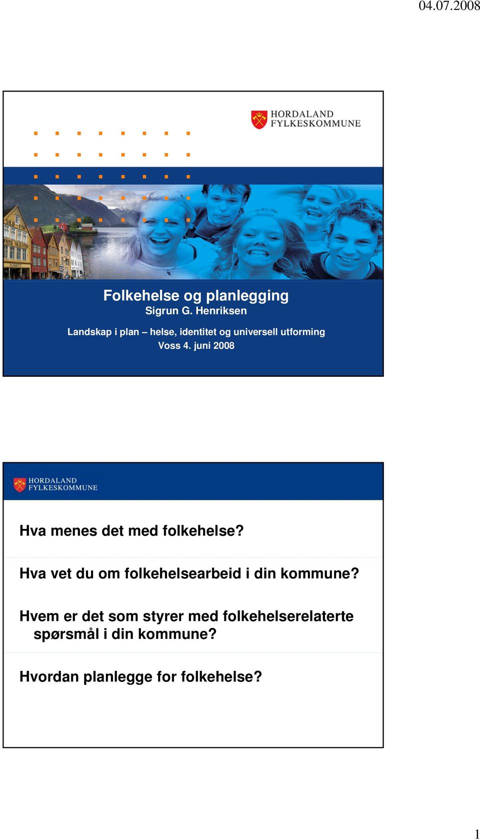 juni 2008 Hva menes det med folkehelse?