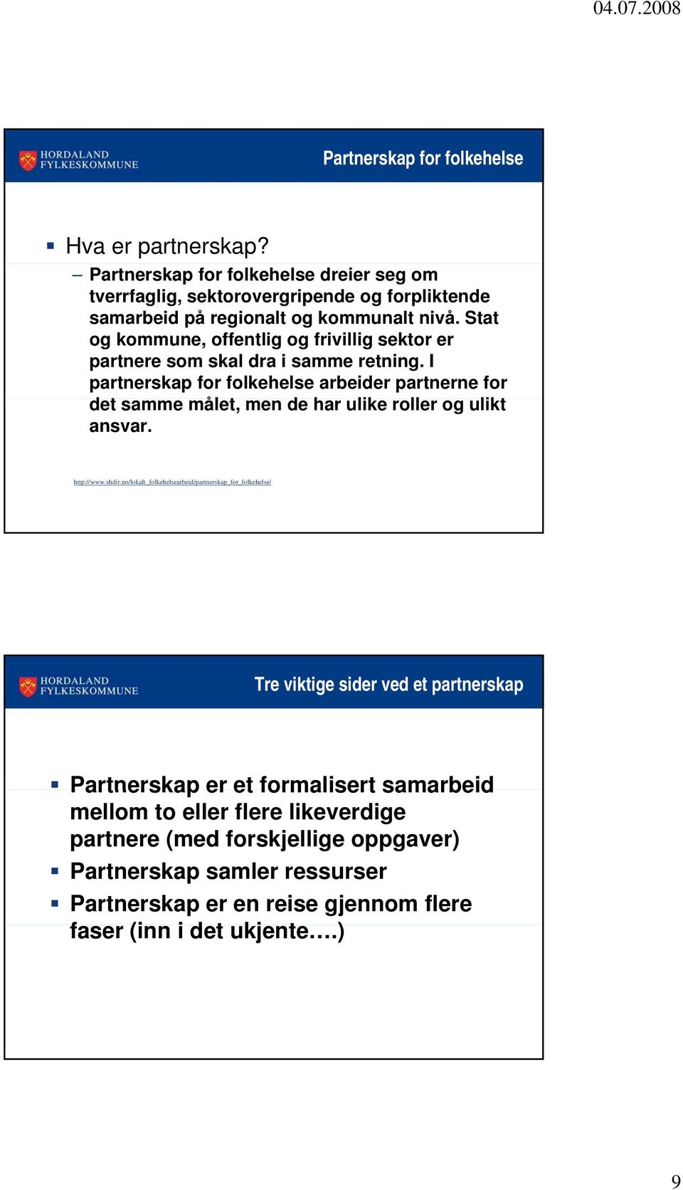 Stat og kommune, offentlig og frivillig sektor er partnere som skal dra i samme retning.