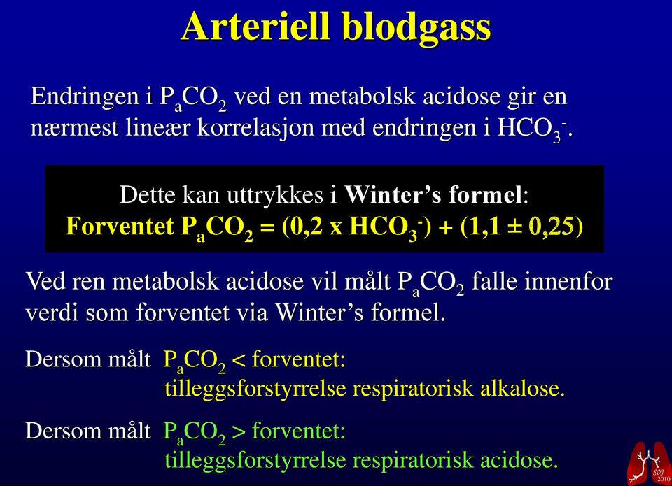 acidose vil målt P a CO 2 falle innenfor verdi som forventet via Winter s formel.