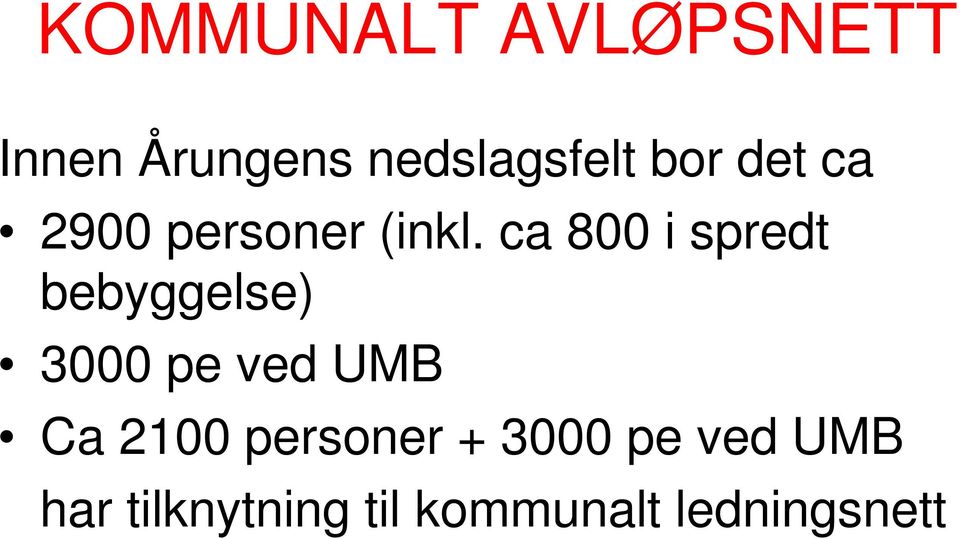 ca 800 i spredt bebyggelse) 3000 pe ved UMB Ca