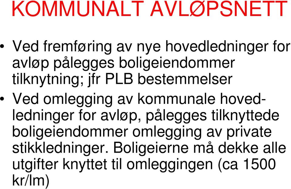 hovedledninger for avløp, pålegges tilknyttede boligeiendommer omlegging av