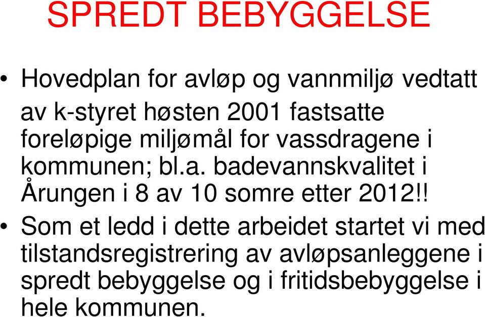 ! Som et ledd i dette arbeidet startet vi med tilstandsregistrering av