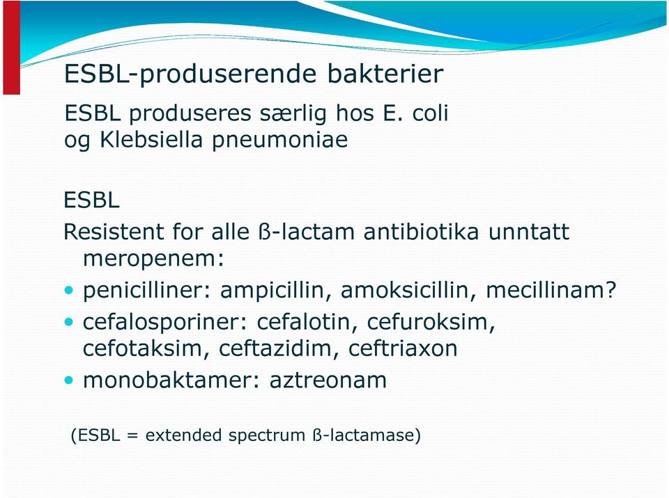 meropenem: penicilliner: ampicillin, amoksicillin, mecillinam?