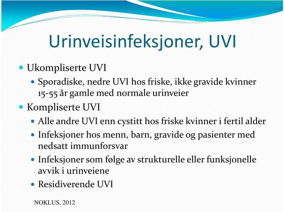 kvinner i fertil alder Infeksjoner hos menn, barn, gravide og pasienter med nedsatt immunforsvar