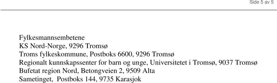 unge, Universitetet i Tromsø, 9037 Tromsø Bufetat region Nord,