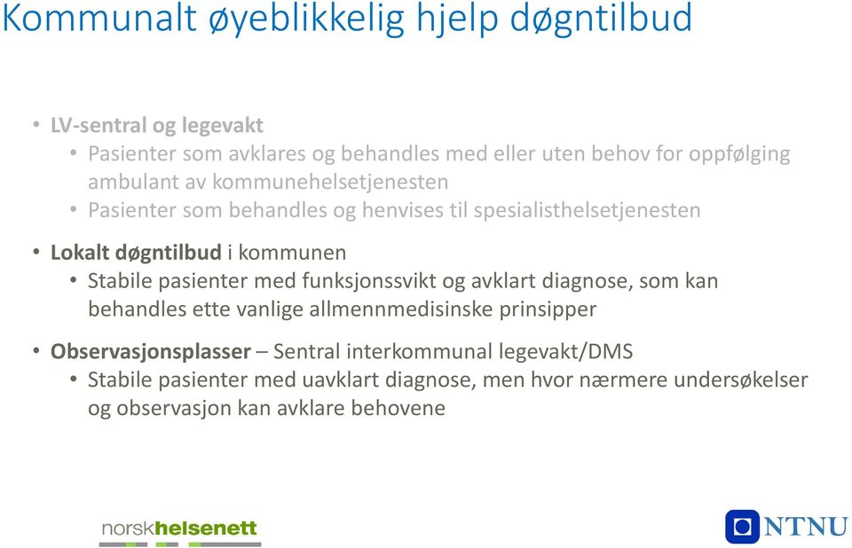 pasienter med funksjonssvikt og avklart diagnose, som kan behandles ette vanlige allmennmedisinske prinsipper Observasjonsplasser