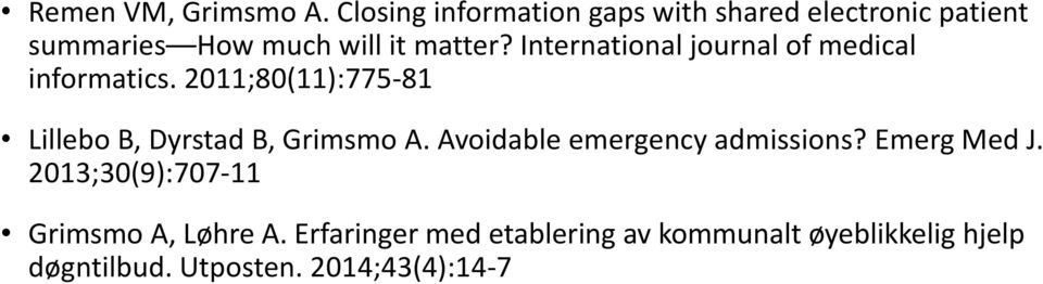 International journal of medical informatics. 2011;80(11):775-81 Lillebo B, Dyrstad B, Grimsmo A.