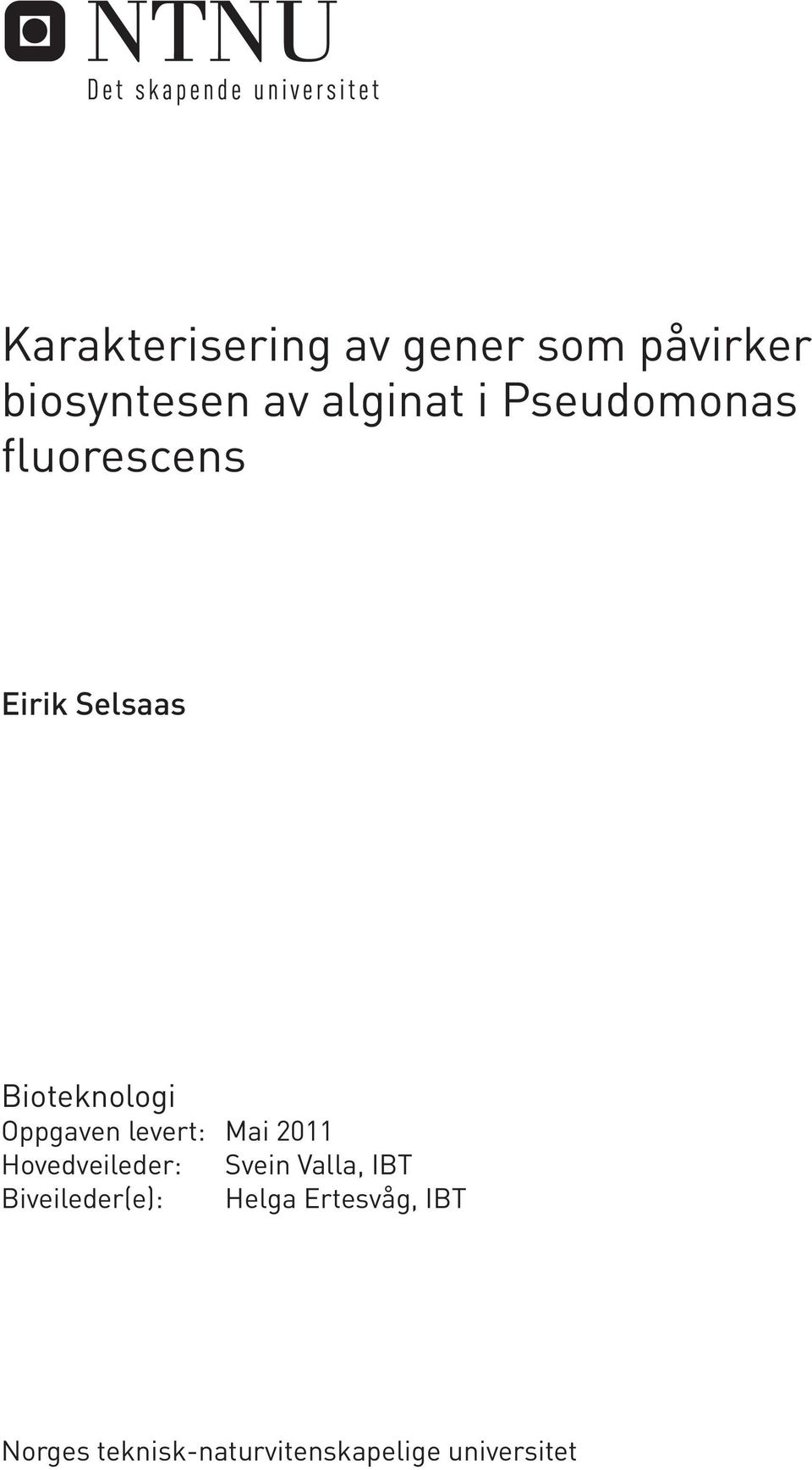 levert: Hovedveileder: Biveileder(e): Mai 2011 Svein Valla, IBT