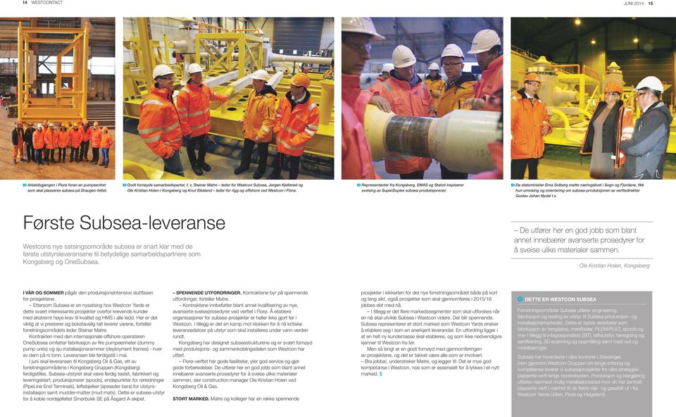 Representanter fra Kongsberg, EMAS og Statoil inspiserer sveising av SuperDuplex subsea produksjonsrør.