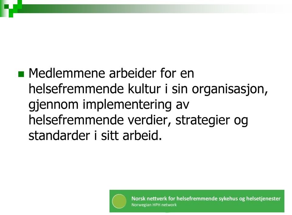 organisasjon, gjennom implementering av