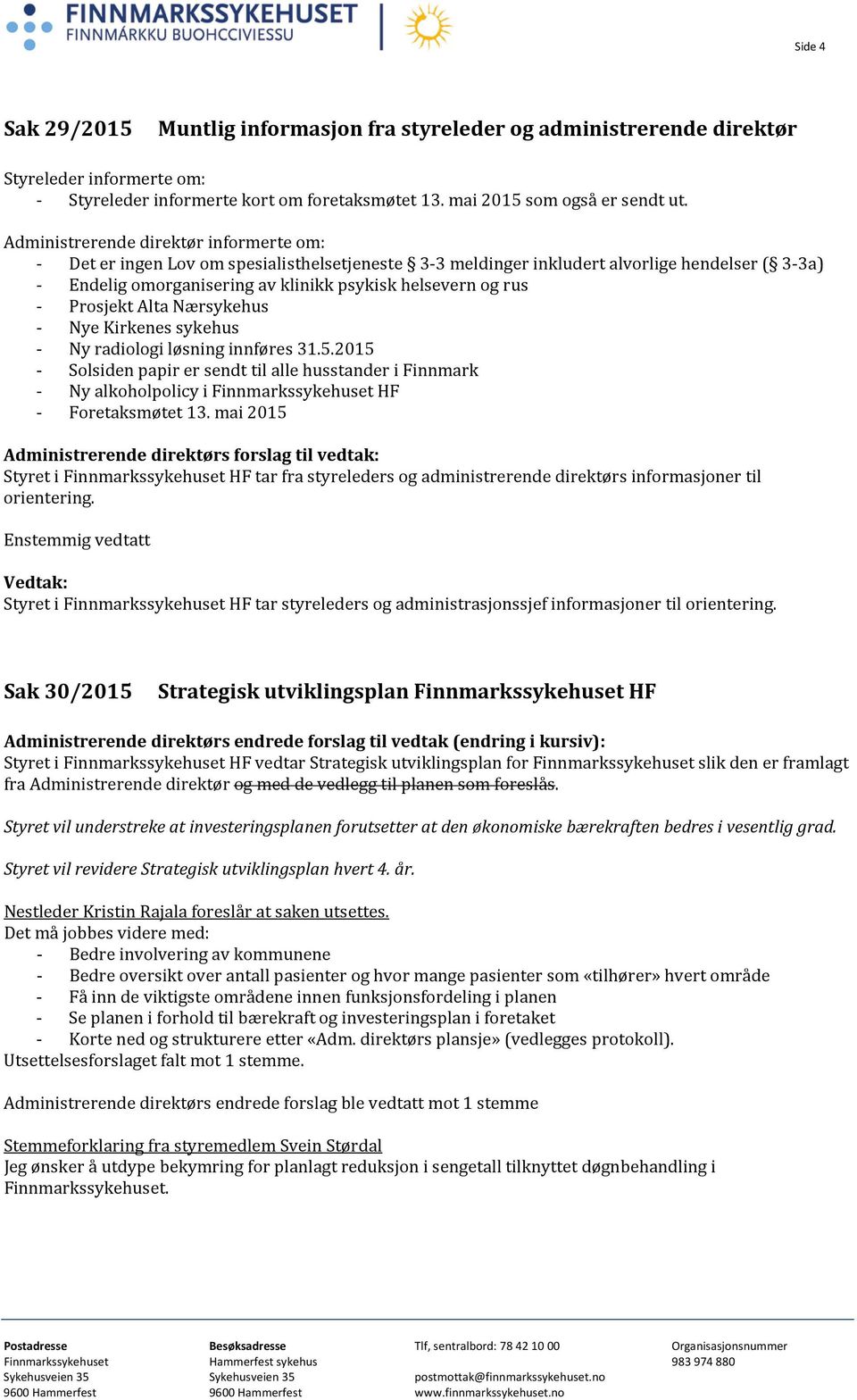 - Prosjekt Alta Nærsykehus - Nye Kirkenes sykehus - Ny radiologi løsning innføres 31.5.