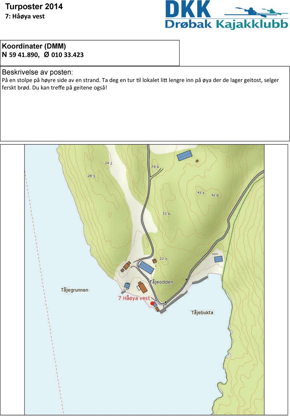 Ta deg en tur l lokalet li lengre inn på øya der