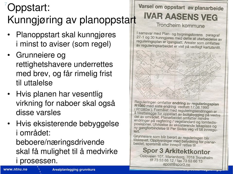 uttalelse Hvis planen har vesentlig virkning for naboer skal også disse varsles Hvis