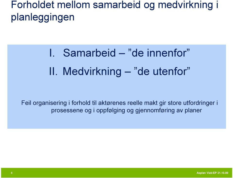 Medvirkning de utenfor Feil organisering i forhold til