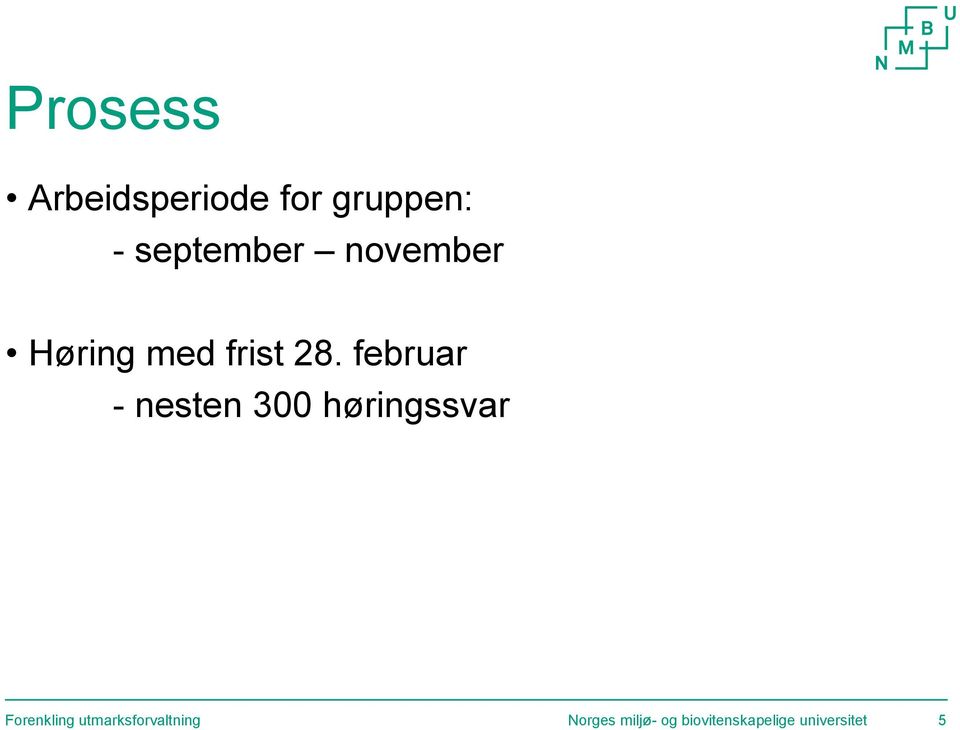 februar - nesten 300 høringssvar Forenkling