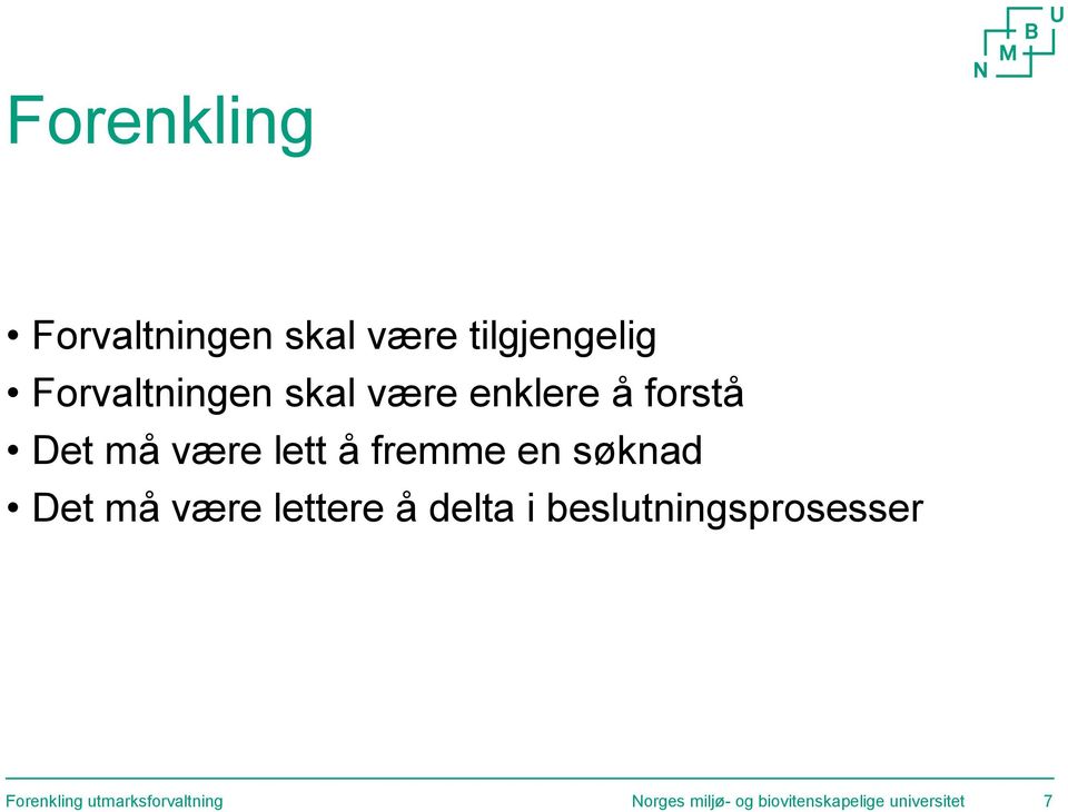 Det må være lettere å delta i beslutningsprosesser Forenkling