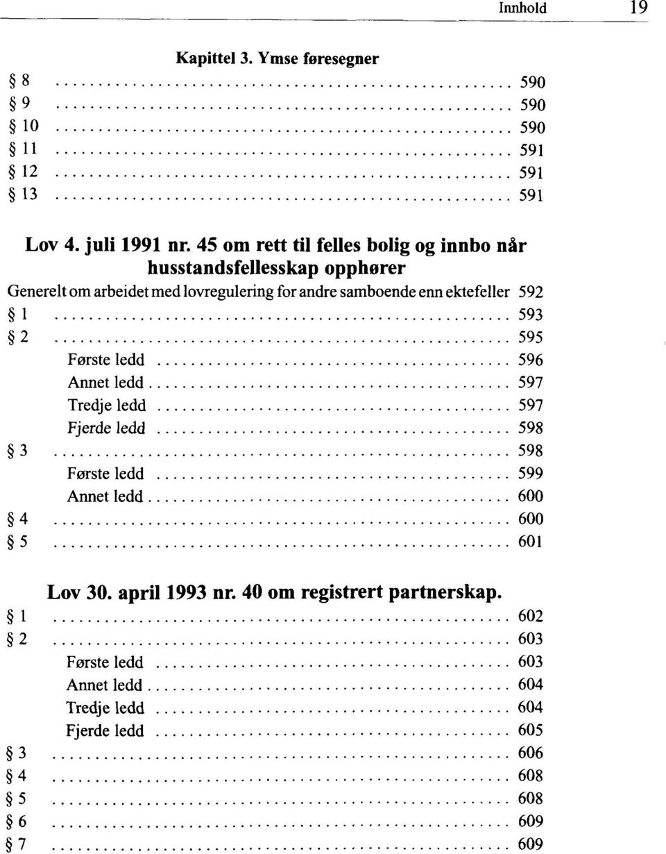 ektefeller 592 1 593 2 595 Forste ledd 596 Annet ledd 597 Tredje ledd 597 Fjerde ledd 598 3 598 Forste ledd 599 Annet ledd 600 4 600