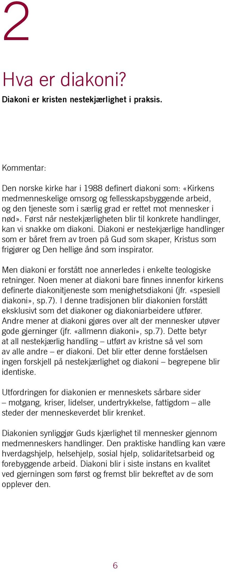 Først når nestekjærligheten blir til konkrete handlinger, kan vi snakke om diakoni.