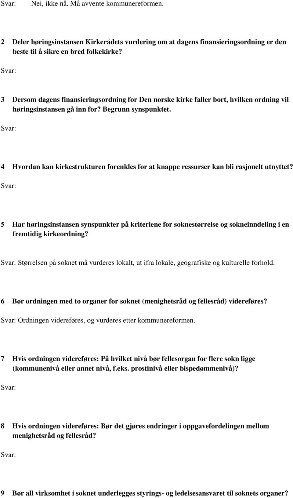 4 Hvordan kan kirkestrukturen forenkles for at knappe ressurser kan bli rasjonelt utnyttet?