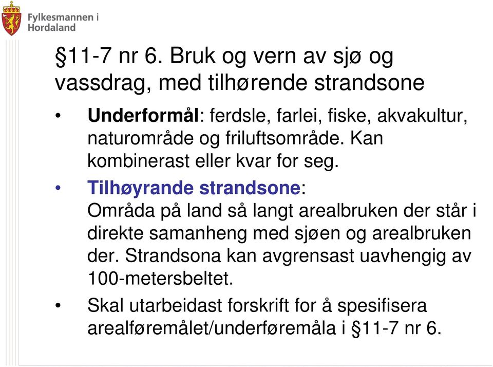 naturområde og friluftsområde. Kan kombinerast eller kvar for seg.