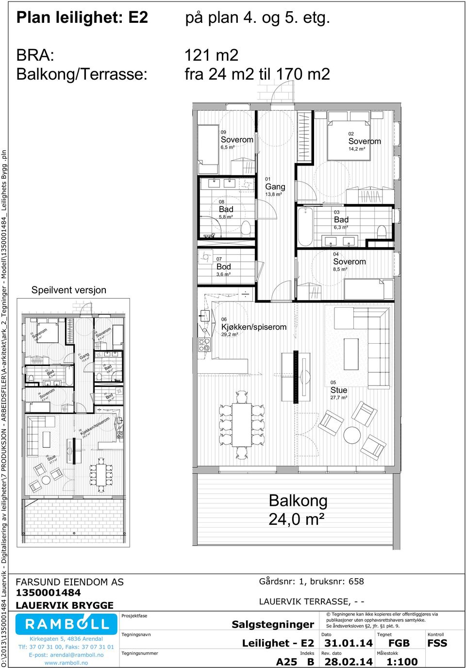 121 m2 fra 24 m2 til 170 m2 09 6,5 m² 14,2 m² 5,8 m² 13,8 m² 6,3 m² 3,6 m² 8,5 m² Speilvent versjon 14,2 m² 09 6,5 m²