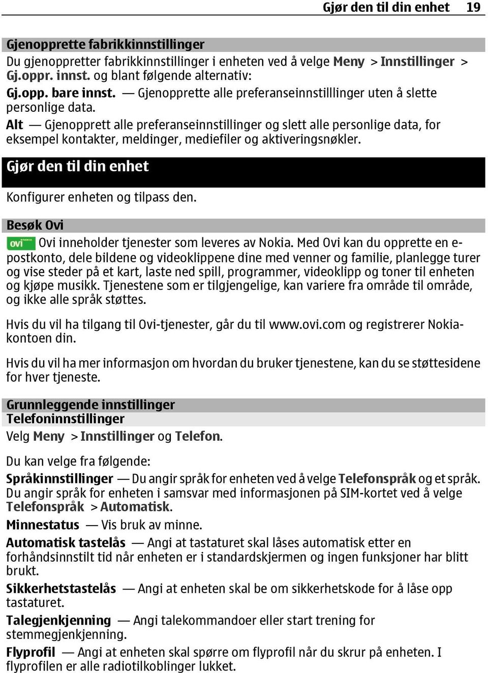 Alt Gjenopprett alle preferanseinnstillinger og slett alle personlige data, for eksempel kontakter, meldinger, mediefiler og aktiveringsnøkler.