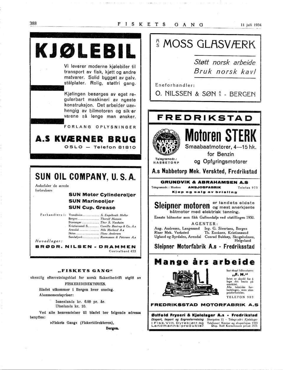 S KVÆRNER BRUG OSLO Telefon 81810 SUN OL COMPANY, U. S. A. Anbefaler de ærede forbrukere SUN Motor Cylinderoljer SUN Marineoljer SUN Cup. Grease For han de rei: Trondheim... S. En.f!elbreth Møller Bergen.