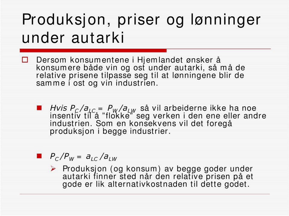 Hvis P C /a LC = P W /a LW så vil arbeiderne ikke ha noe insentiv til å flokke seg verken i den ene eller andre industrien.