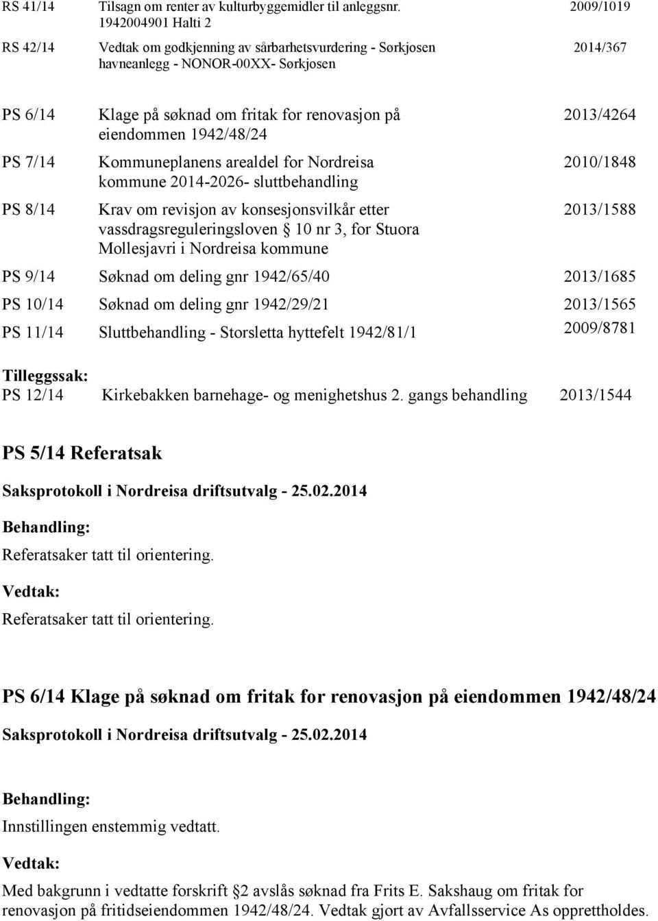 eiendommen 1942/48/24 Kommuneplanens arealdel for Nordreisa kommune 2014-2026- sluttbehandling Krav om revisjon av konsesjonsvilkår etter vassdragsreguleringsloven 10 nr 3, for Stuora Mollesjavri i