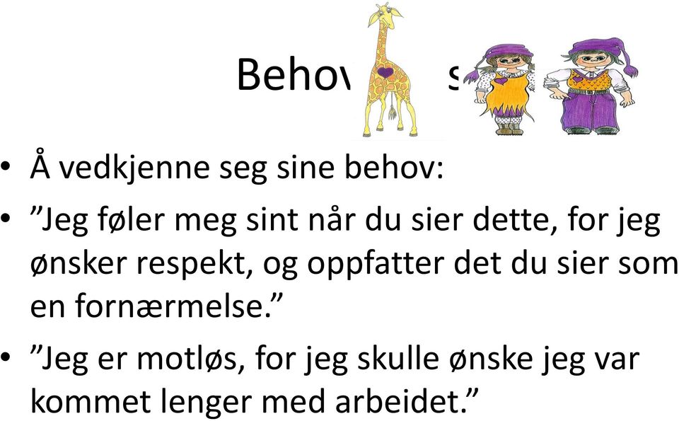 sier dette, for jeg ønsker respekt, og oppfatter det