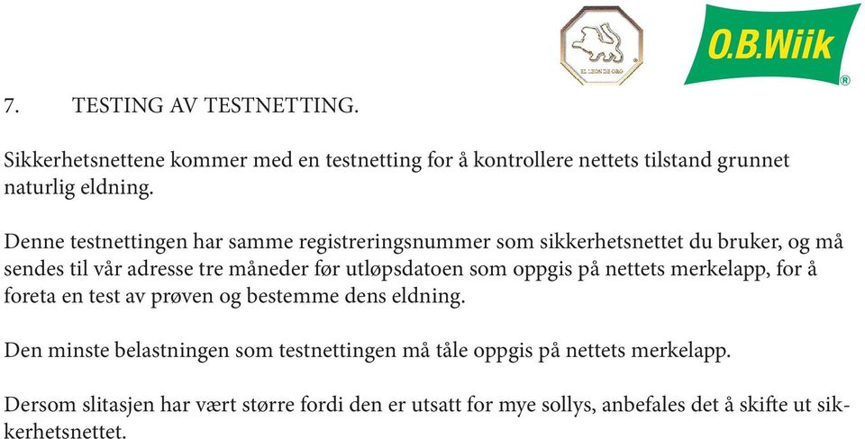 utløpsdatoen som oppgis på nettets merkelapp, for å foreta en test av prøven og bestemme dens eldning.