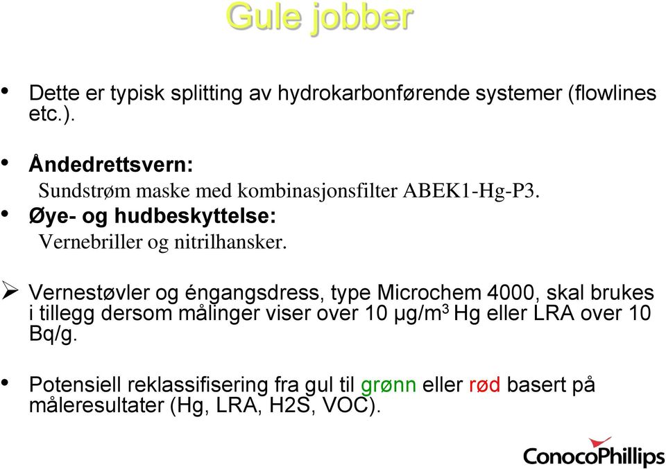 Øye- og hudbeskyttelse: Vernebriller og nitrilhansker.